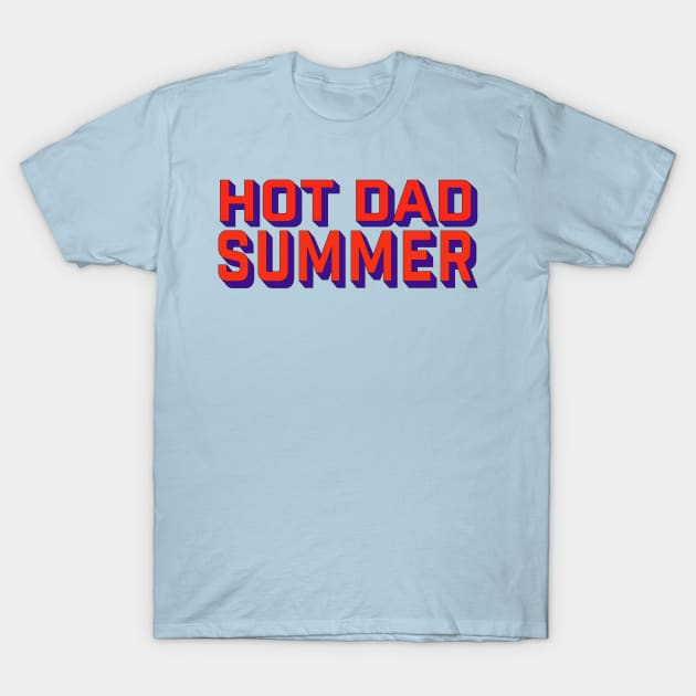 Hot dad summer T-Shirt by ART by RAP